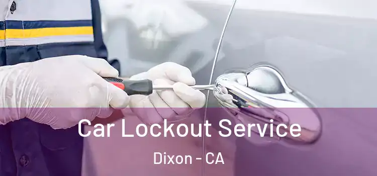 Car Lockout Service Dixon - CA