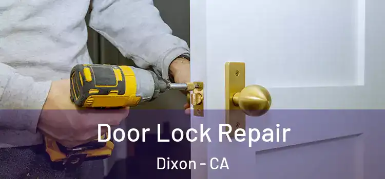 Door Lock Repair Dixon - CA