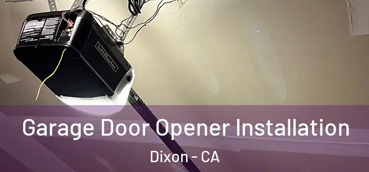  Garage Door Opener Installation Dixon - CA