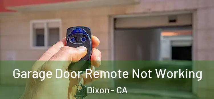  Garage Door Remote Not Working Dixon - CA