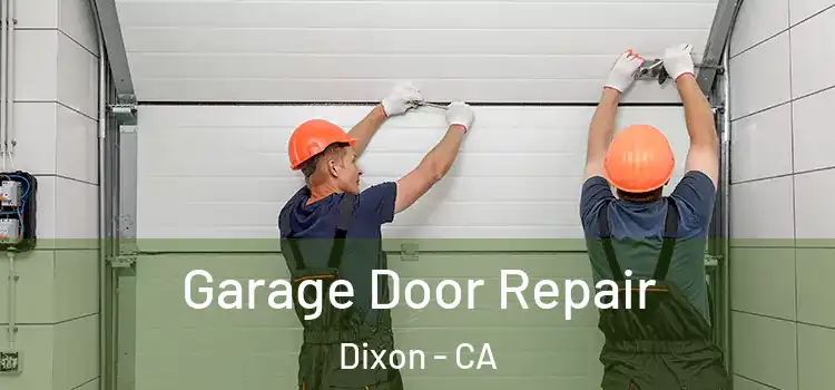  Garage Door Repair Dixon - CA