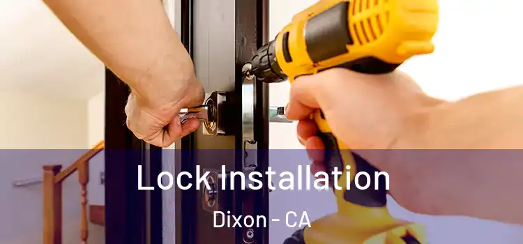 Lock Installation Dixon - CA