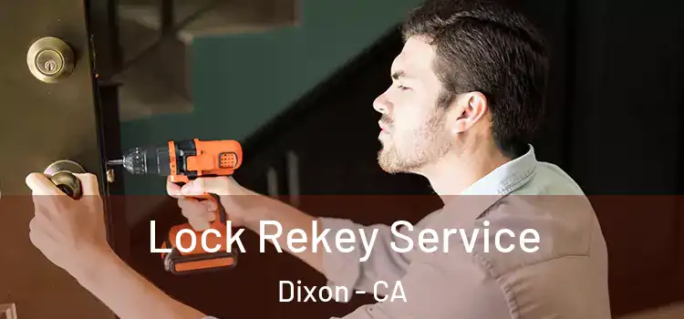 Lock Rekey Service Dixon - CA