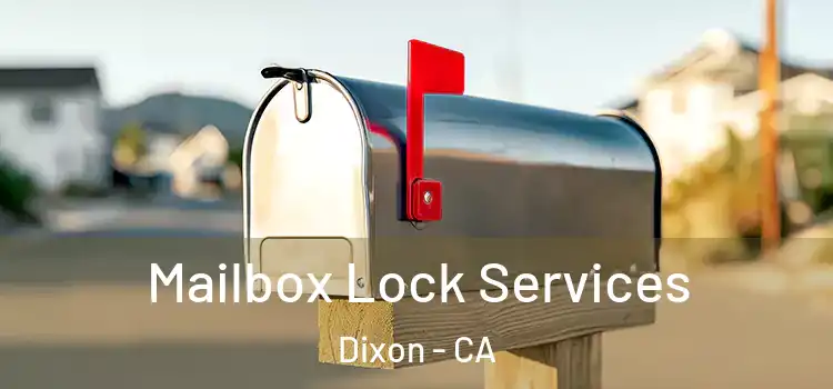  Mailbox Lock Services Dixon - CA