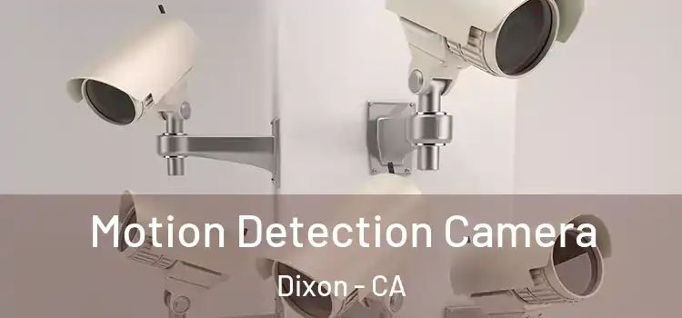  Motion Detection Camera Dixon - CA