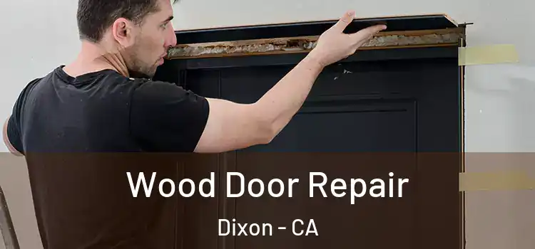  Wood Door Repair Dixon - CA